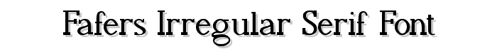 FAFERS Irregular Serif Font font